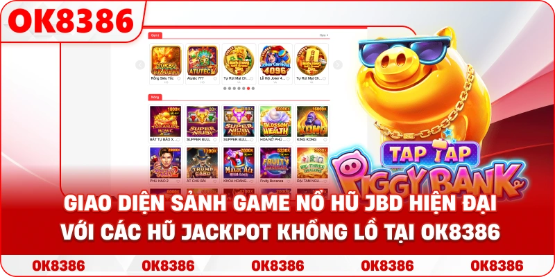 Giao diện sảnh game Nổ Hũ JBD hiện đại với các hũ Jackpot khổng lồ tại OK8386